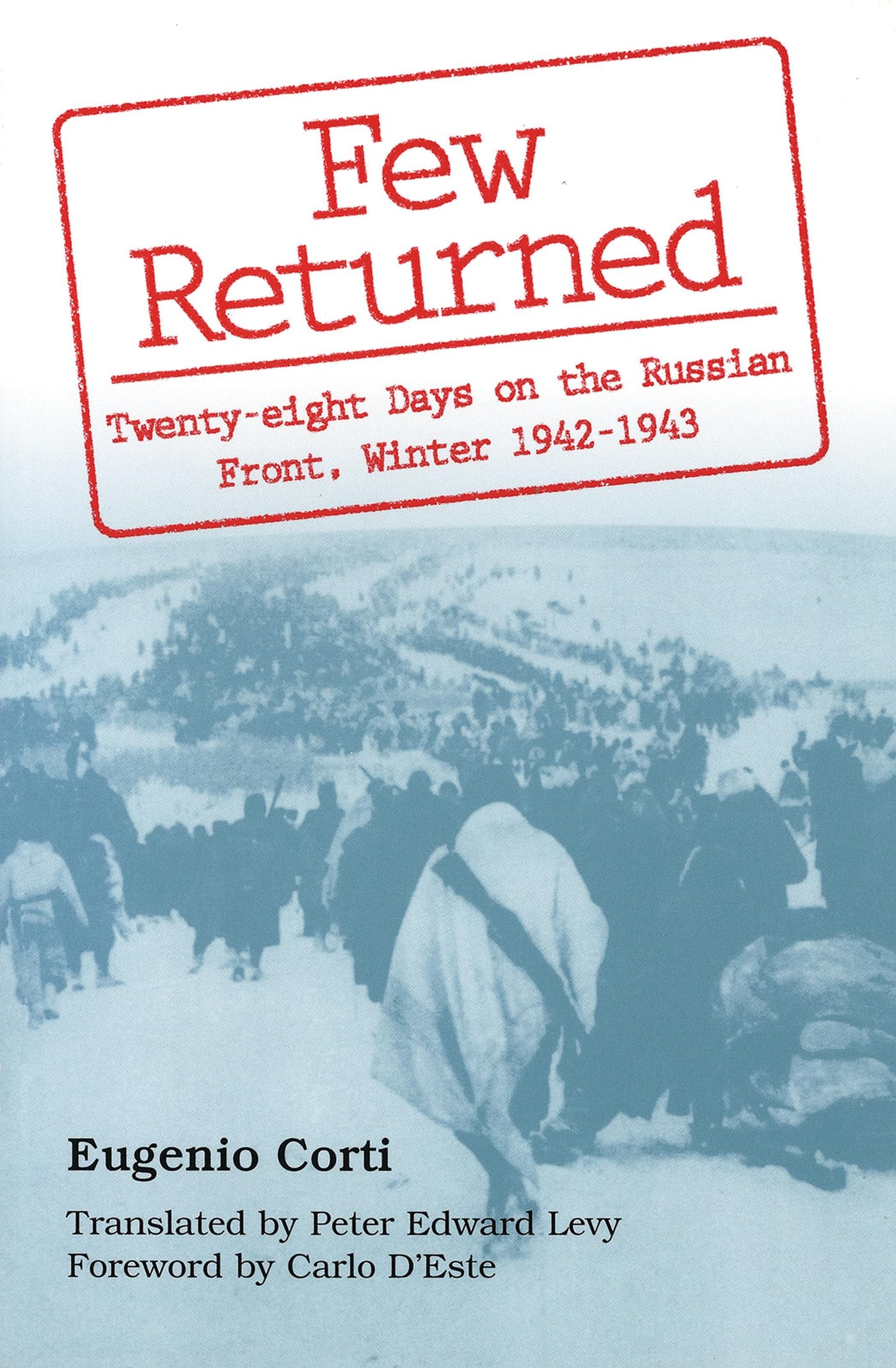 Few Returned: Twenty-Eight Days on the Russian Front, Winter 1942-1943 book