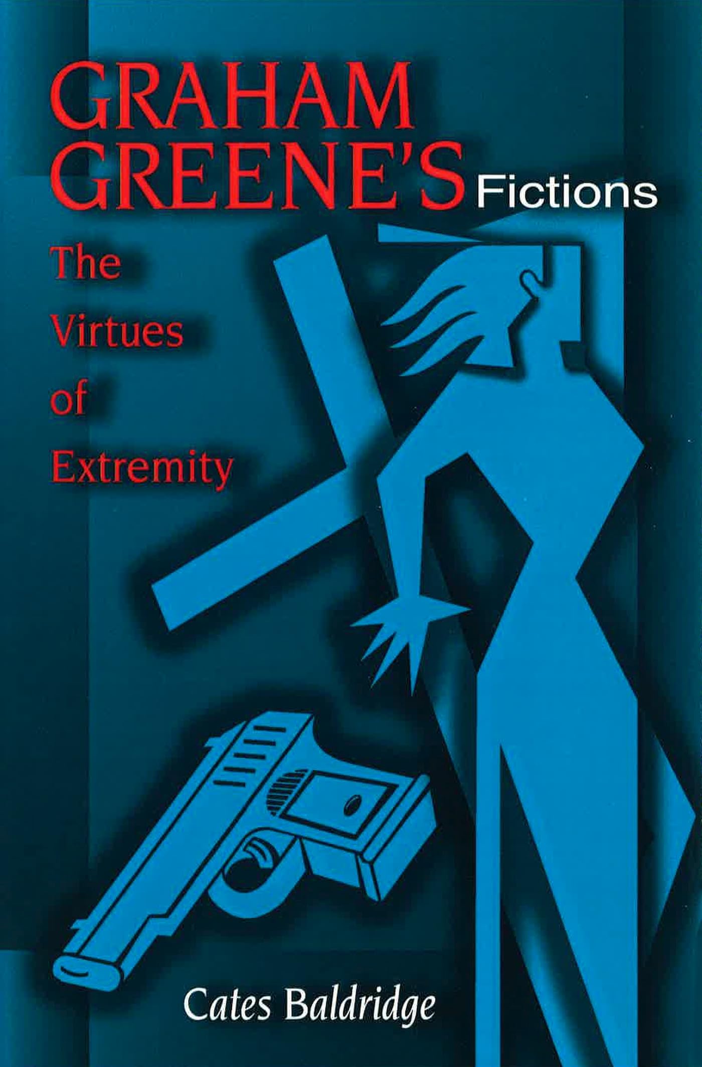 Graham Greene's Fictions: The Virtues of Extremity Contemporary literature
