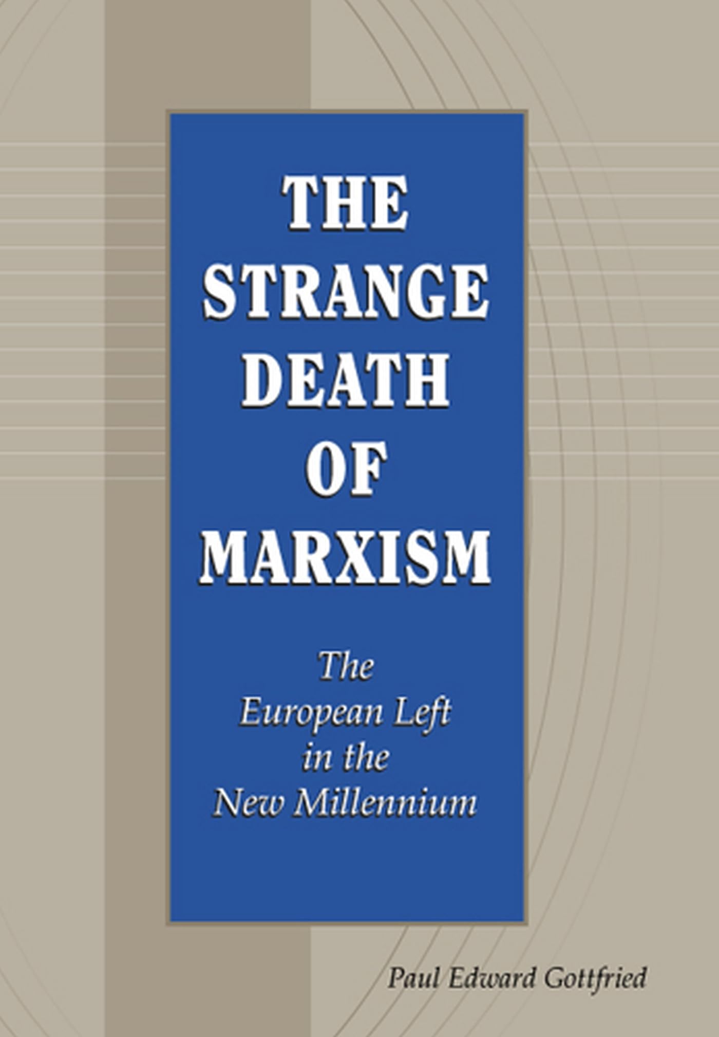 The Strange Death of Marxism: The European Left in the New Millennium book