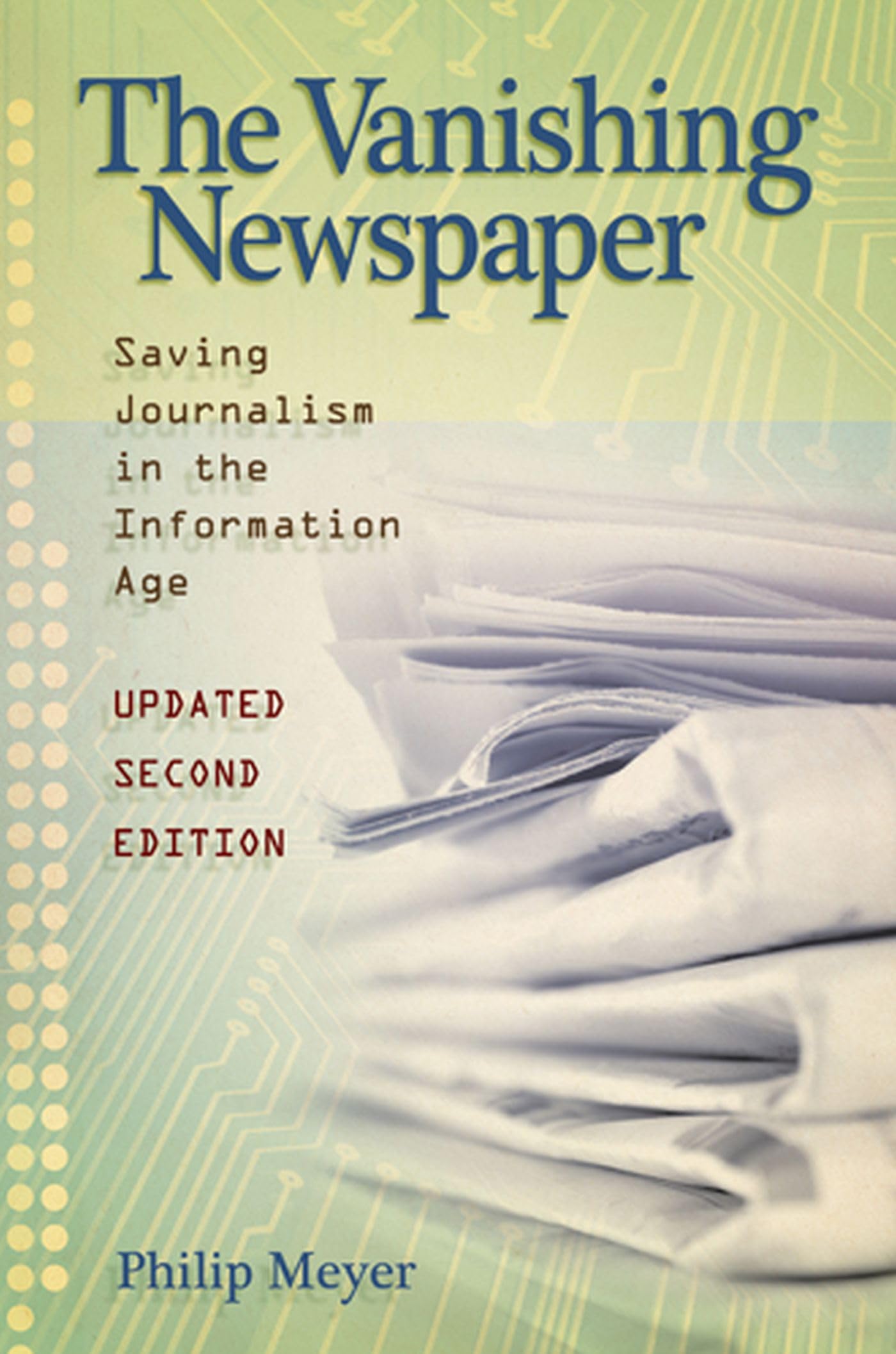 The Vanishing Newspaper: Saving Journalism in the Information Age Media & Communication