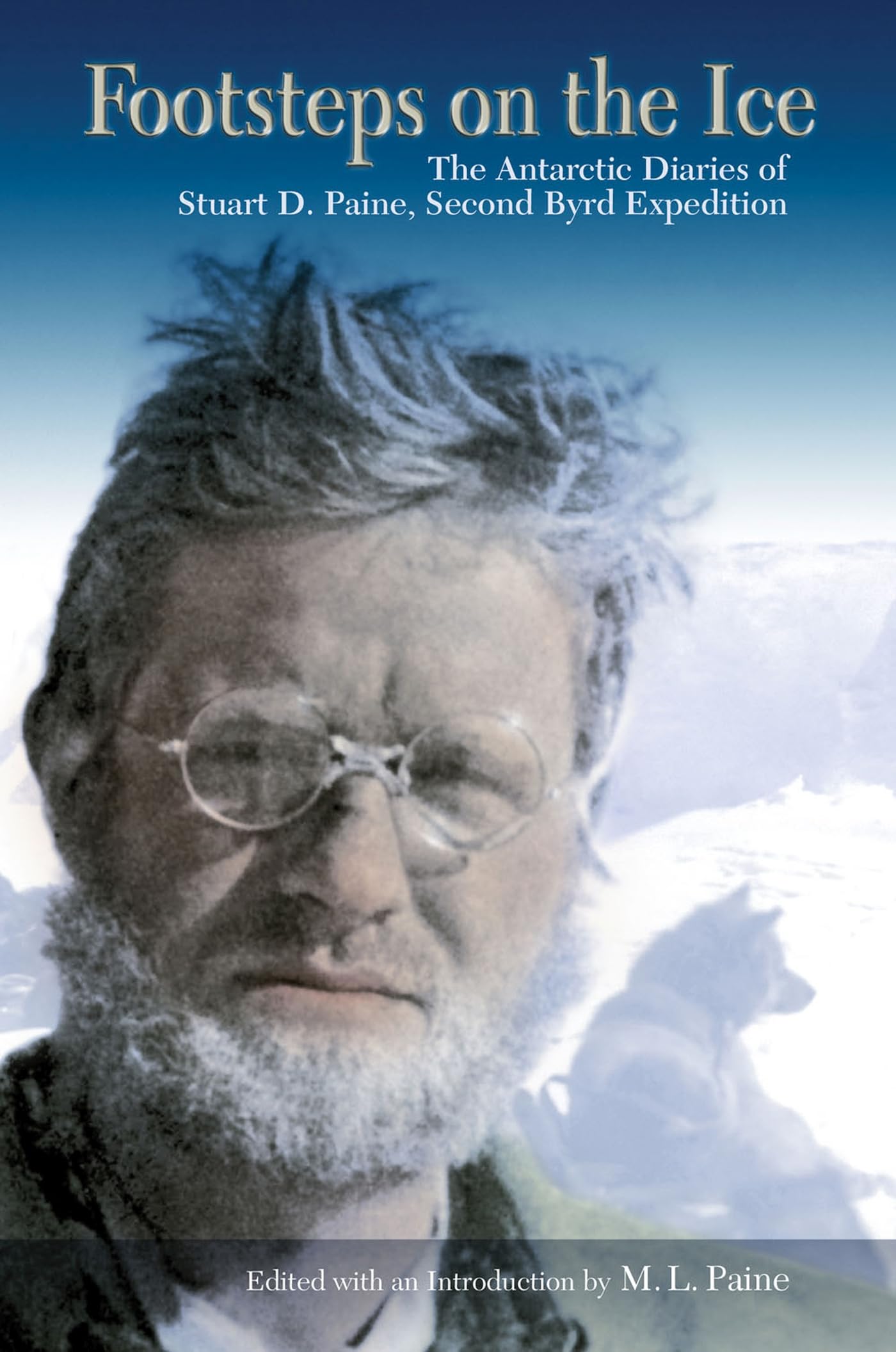 Footsteps on the Ice: The Antarctic Diaries of Stuart D. Paine, Second Byrd Expedition Social Sciences