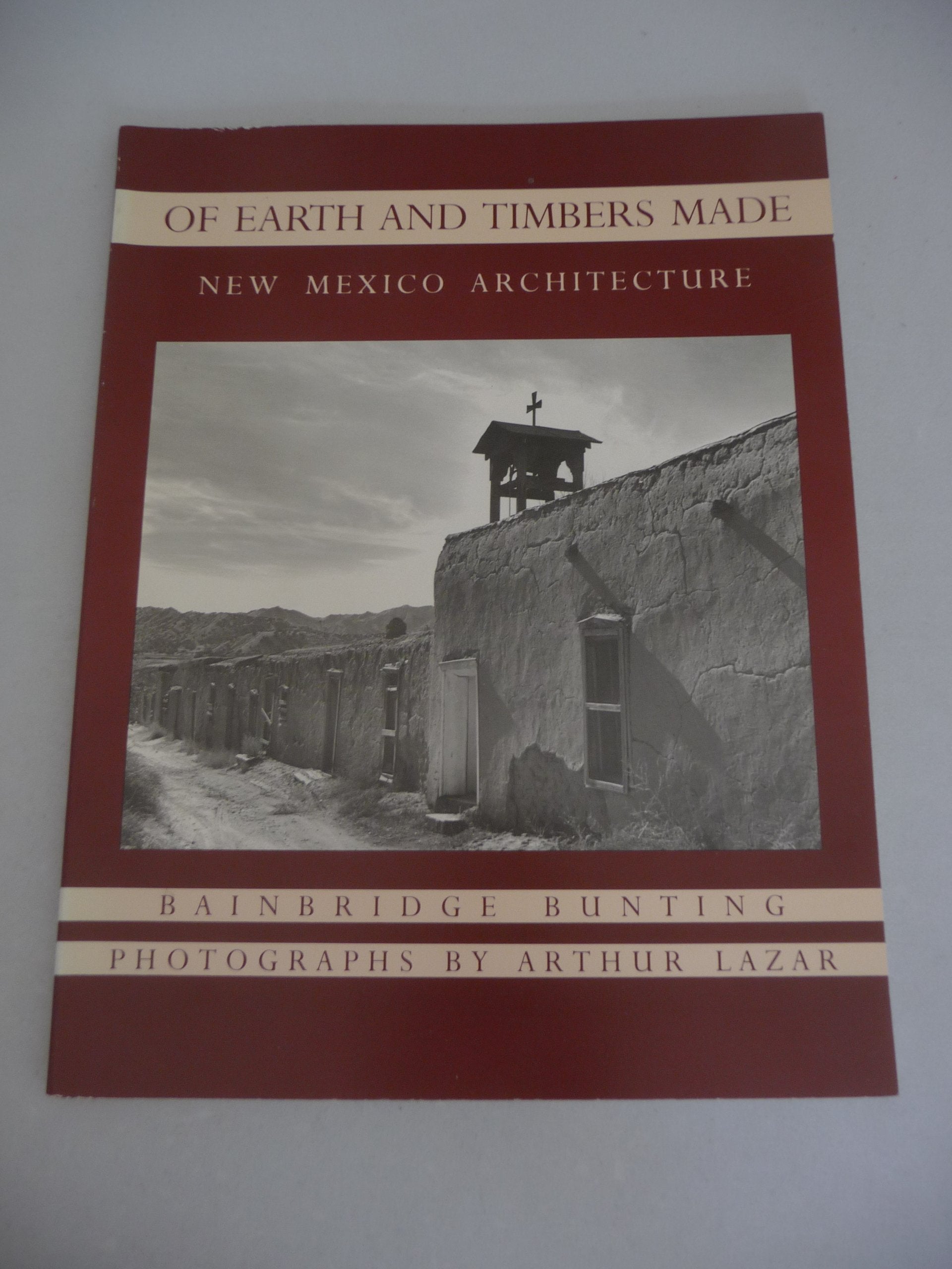 Of Earth and Timbers Made: New Mexico Architecture Architecture