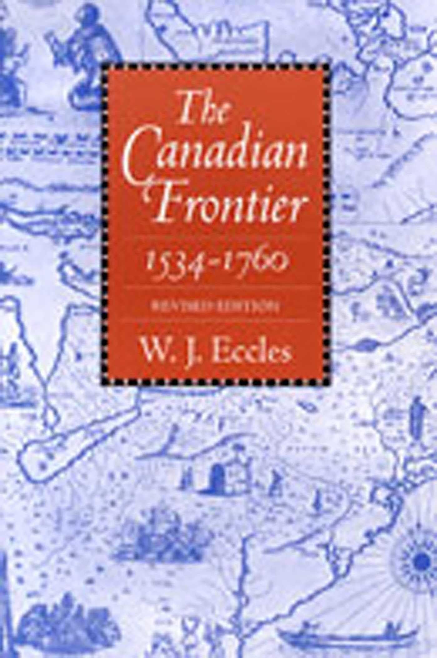 The Canadian Frontier, 1534-1760 (Histories of the American Frontier Series) Politics & History