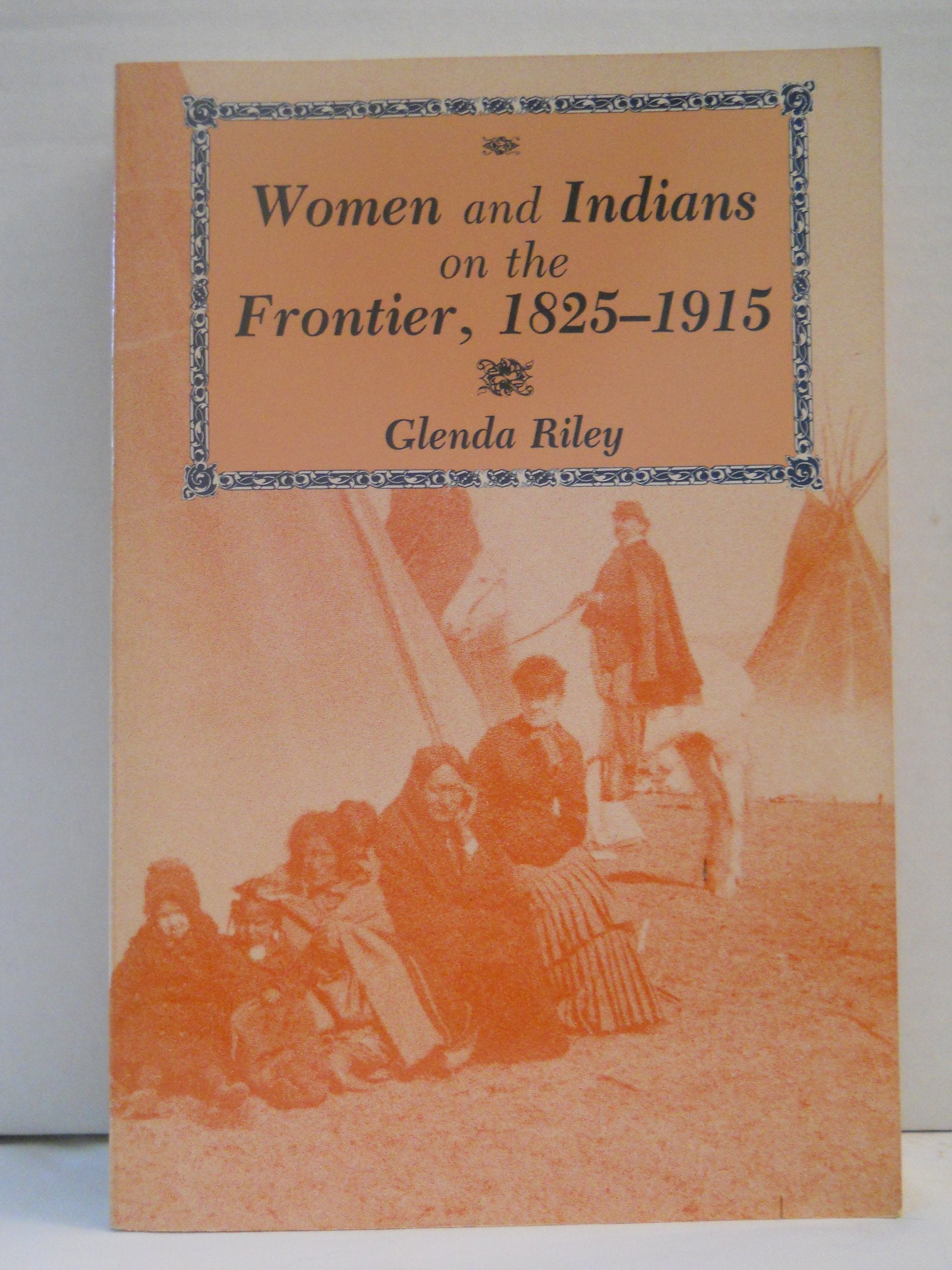 Women and Indians on the Frontier, 1825-1915 Politics & History