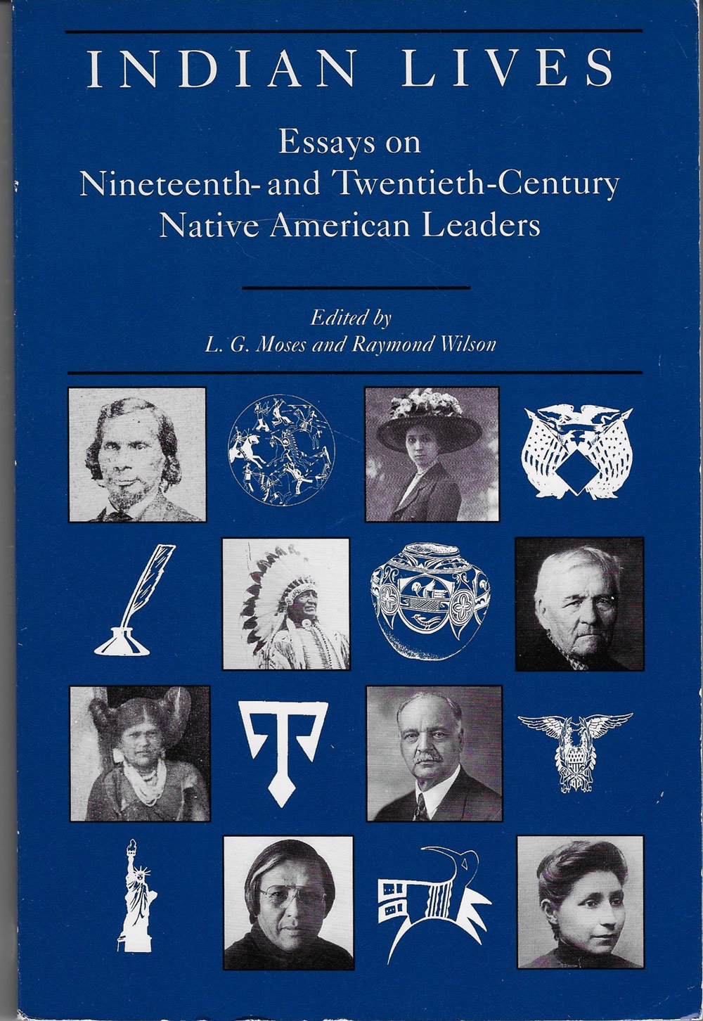 Indian Lives: Essays on Nineteenth- And Twentieth-Century Native American Leaders Politics & History