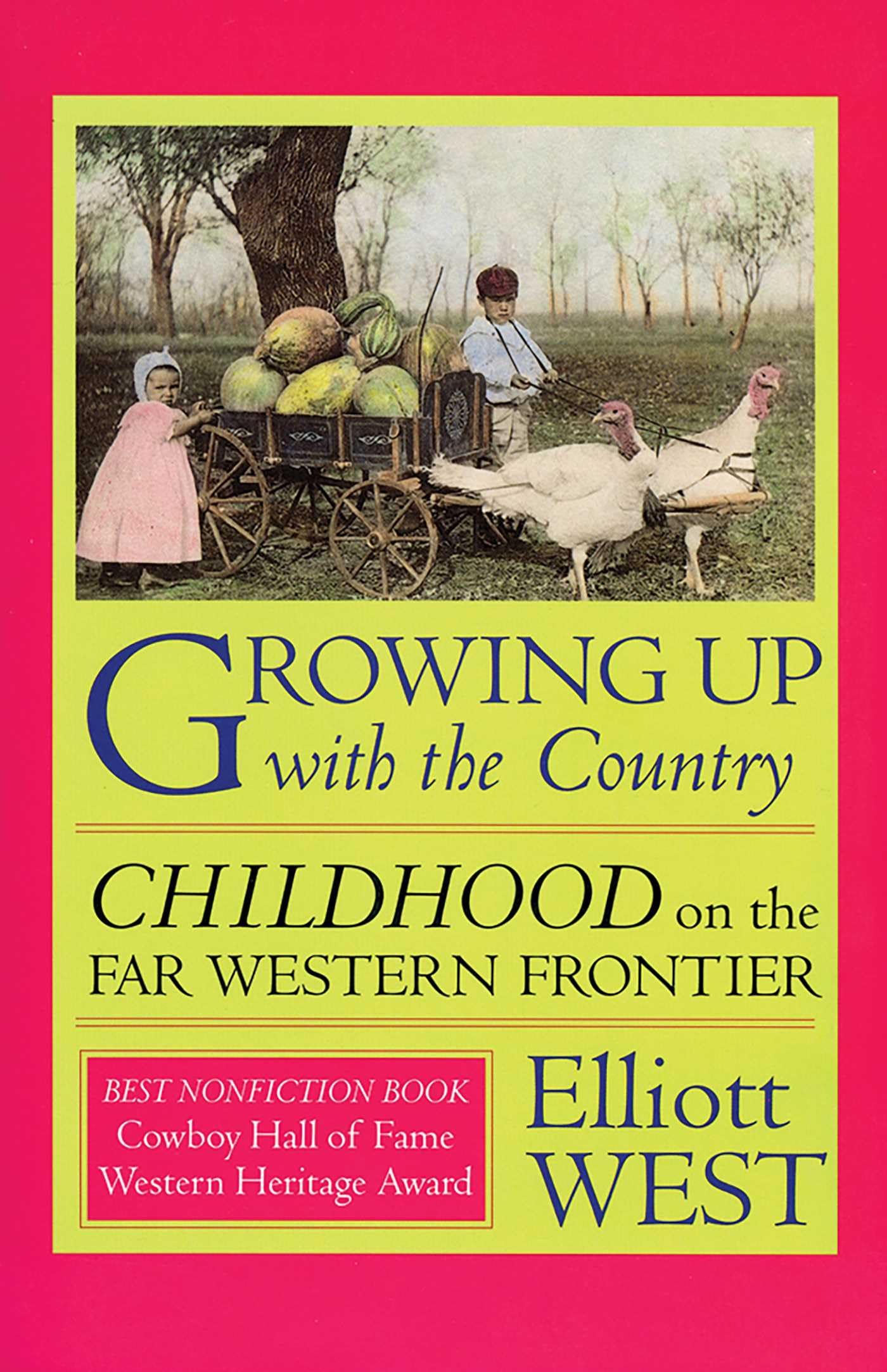 Growing Up with the Country: Childhood on the Far Western Frontier (Histories of the American Frontier Series) Social Sciences