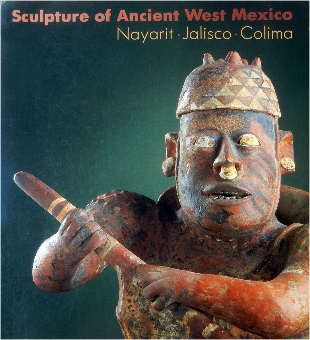 Sculpture of Ancient West Mexico: Nayarit, Jalisco, Colima/a Catalogue of the Proctor Stafford Collection at the Los Angeles County Museum of Art Film, Art & Culture