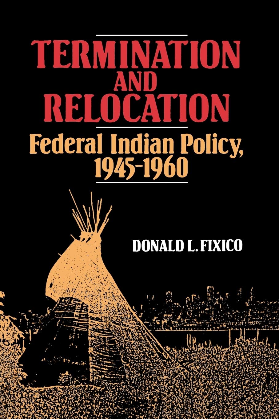 Termination and Relocation: Federal Indian Policy, 1945-1960 Social Sciences
