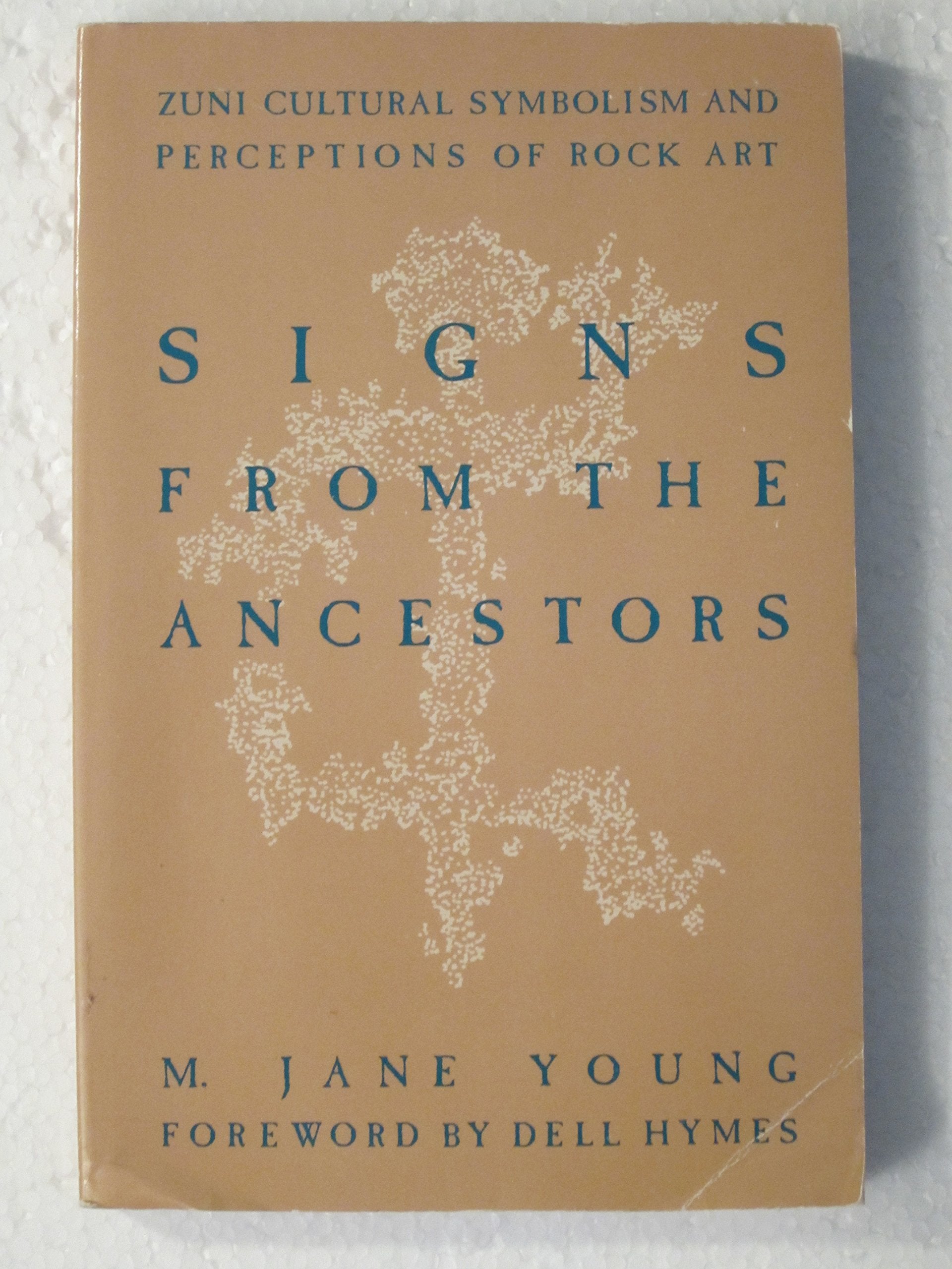 Signs from the Ancestors: Zuni Cultural Symbolism and Perceptions of Rock Art (Publications of the American Folklore Society) Fairy Tales & Legends