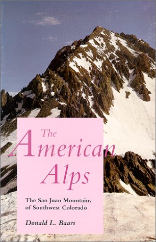 The American Alps: The San Juan Mountains of Southwest Colorado Geology & Geography