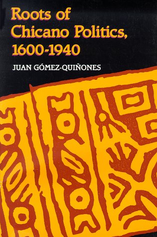 Roots of Chicano Politics, 1600-1940 Social Sciences