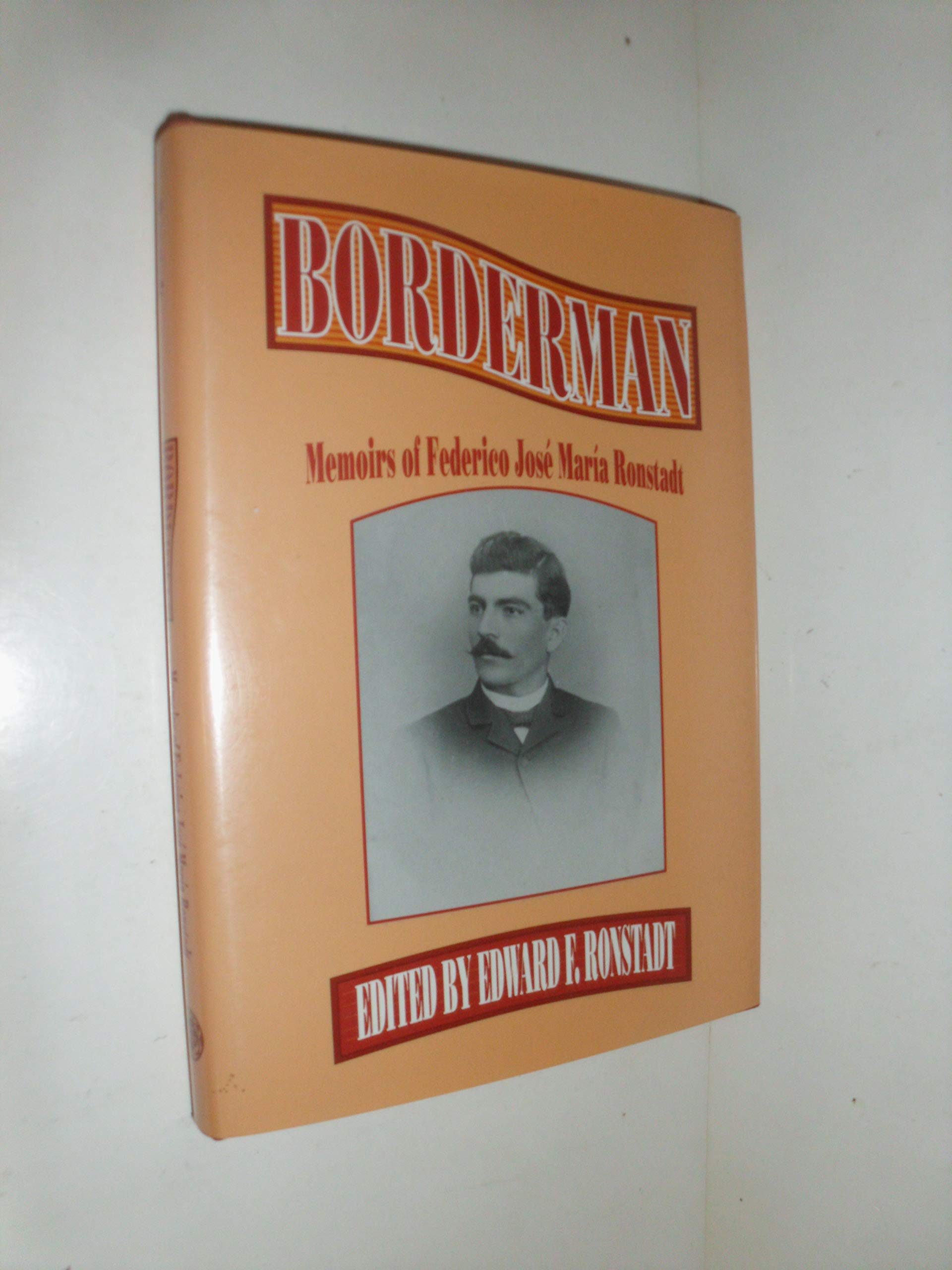 Borderman: Memoirs of Federico Jose Maria Ronstadt Art & Literature