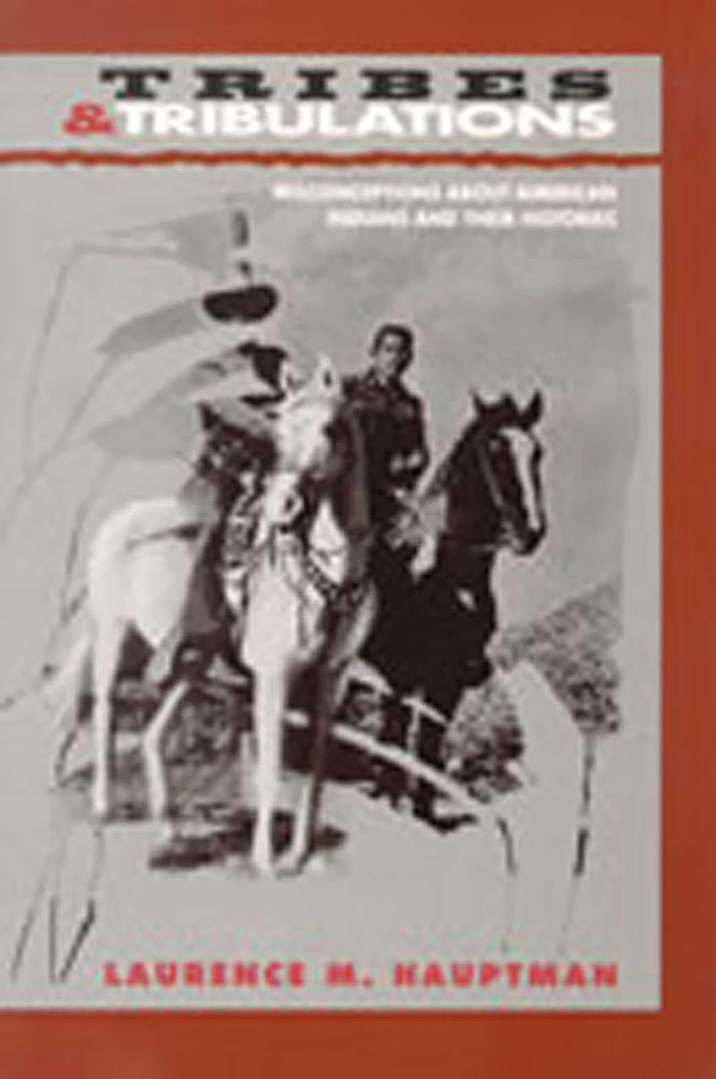 Tribes and Tribulations: Misconceptions About American Indians and Their Histories book