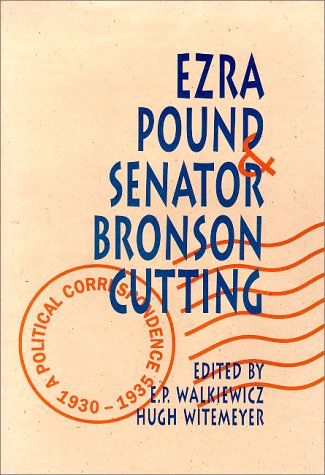 Ezra Pound and Senator Bronson Cutting: A Political Correspondence, 1930-1935 Poetry