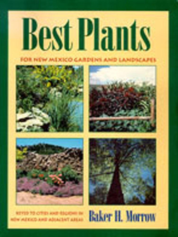 Best Plants for New Mexico Gardens and Landscapes: Keyed to Cities and Regions in New Mexico and Adjacent Areas Architecture