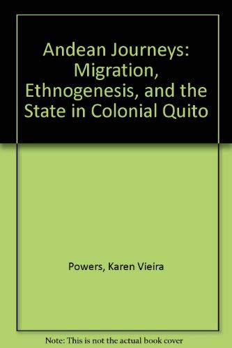 Andean Journeys: Migration, Ethnogenesis, and the State in Colonial Quito Social Sciences