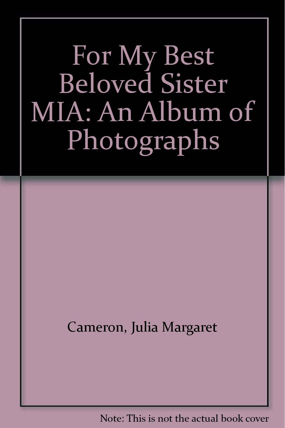 For My Best Beloved Sister MIA: An Album of Photographs by Janis Eugenia Parr... Books