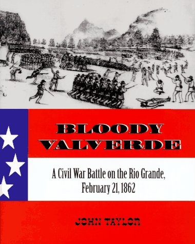 Bloody Valverde: A Civil War Battle on the Rio Grande, February 21, 1862 Social Sciences