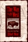 The Way to the West: Essays on the Central Plains (Calvin P. Horn Lectures in Western History and Culture) Politics & History
