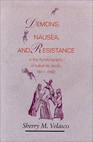 Demons, Nausea, and Resistance in the Autobiography of Isabel De Jesus: 1611-1682 Books