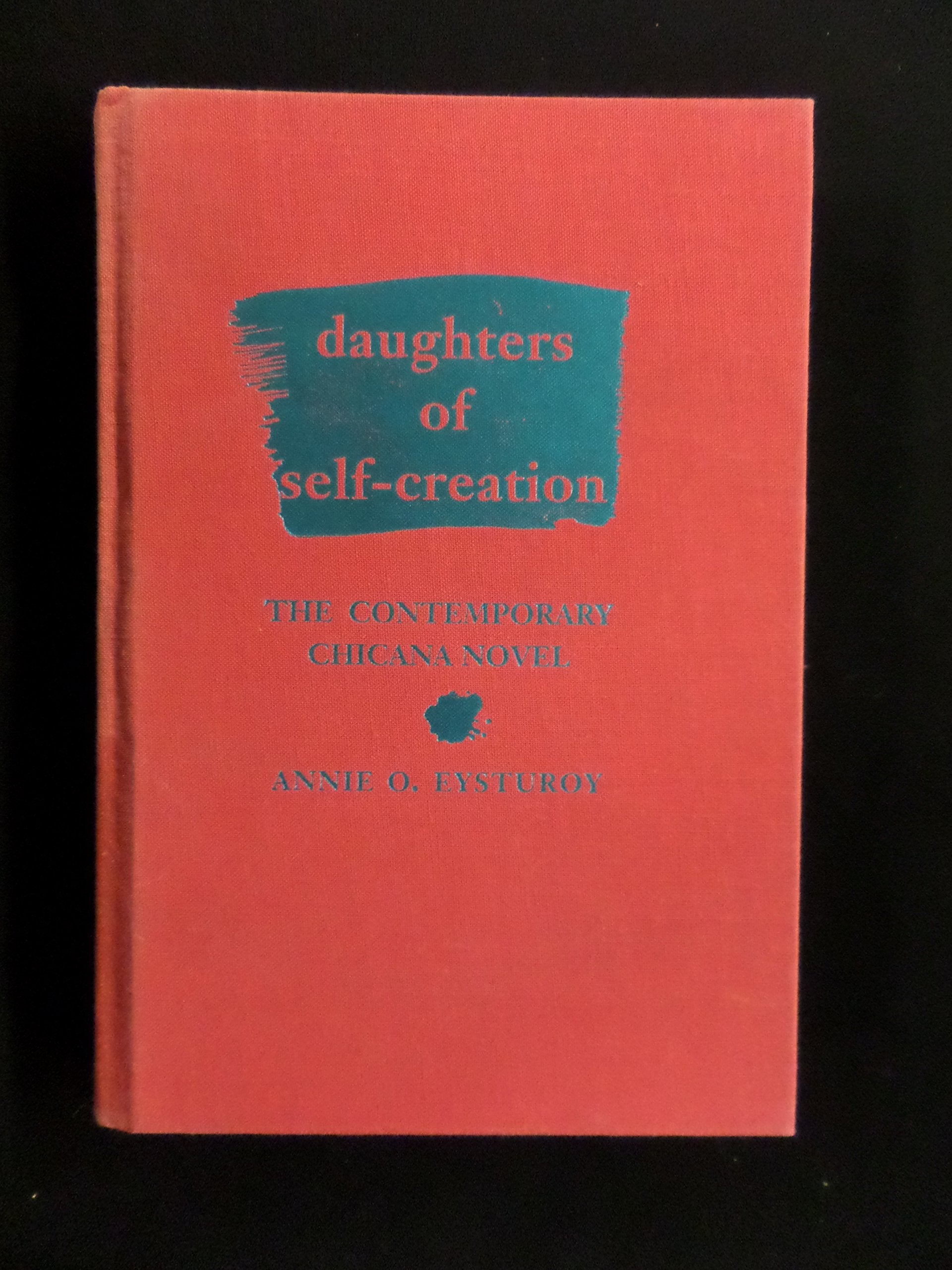 Daughters of Self-Creation: The Contemporary Chicana Novel Contemporary literature