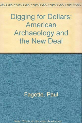 Digging for Dollars: American Archaeology and the New Deal Social Sciences