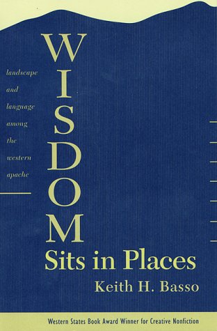 Wisdom Sits in Places: Landscape and Language Among the Western Apache Books