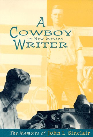 A Cowboy Writer in New Mexico: The Memoirs of John L. Sinclair Contemporary literature