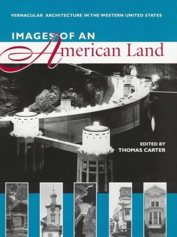Images of an American Land: Vernacular Architecture in the Western United States Architecture