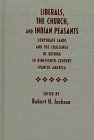 Liberals, the Church, and Indian Peasants: Corporate Lands and the Challenge of Reform in Nineteenth-Century Spanish America Business & Technology