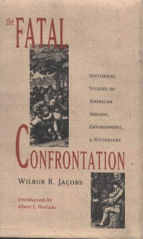 The Fatal Confrontation: Historical Studies of American Indians, Environment, and Historians (Historians of the Frontier and American West) Books
