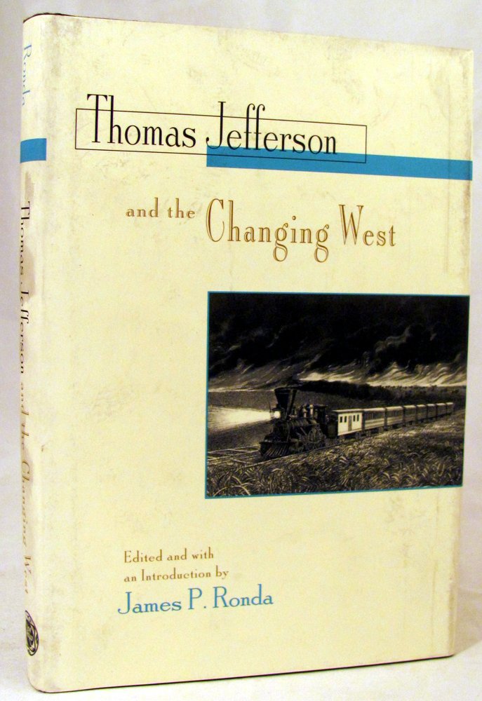Thomas Jefferson and the Changing West: From Conquest to Conservation Politics & History
