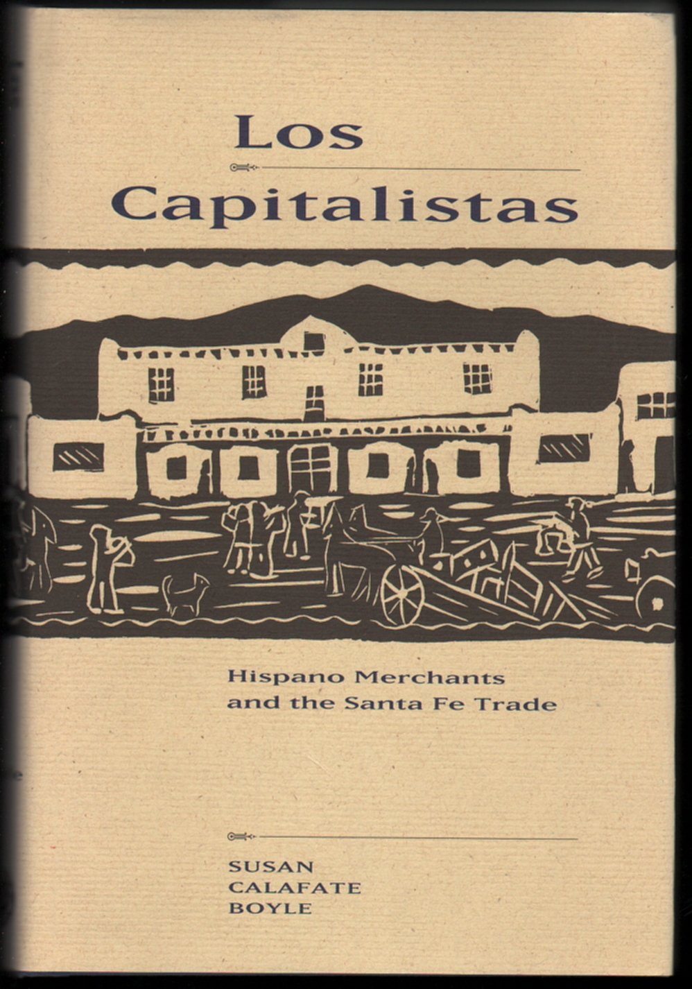 Los Capitalistas: Hispano Merchants and the Santa Fe Trade Business, Finance & Career