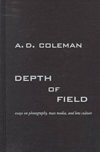 Depth of Field: Essays on Photography, Mass Media, and Lens Culture: Essays on Photographs, Lens Culture, and Mass Media Essays & Short Stories