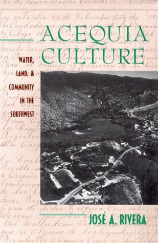 Acequia Culture: Water, Land, and Community: Water, Land, and Community in the Southwest Books