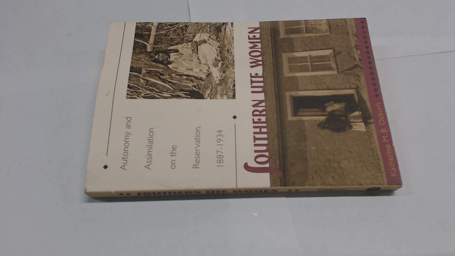 Southern Ute Women: Autonomy and Assimilation on the Reservation, 1887-1934 Books