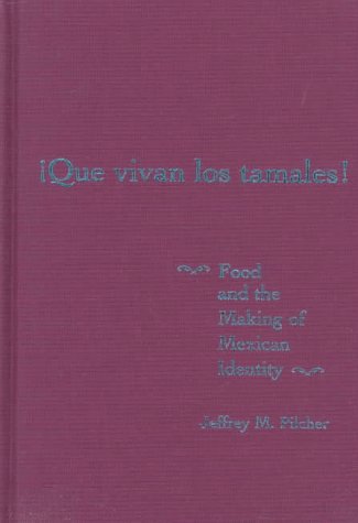 Que Vivan Los Tamales: Food and the Making of Mexican Identity (Dialogos (Univ of New Mexico Pr)) Cooking & Enjoying