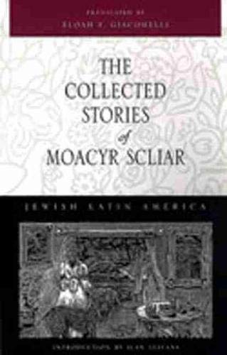 The Collected Stories of Moacyr Scliar (Jewish Latin America Series) Essays & Short Stories