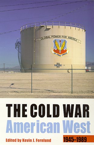 The Cold War American West, 1945-1989 (Historians of the Frontier and American West Series) Politics & History