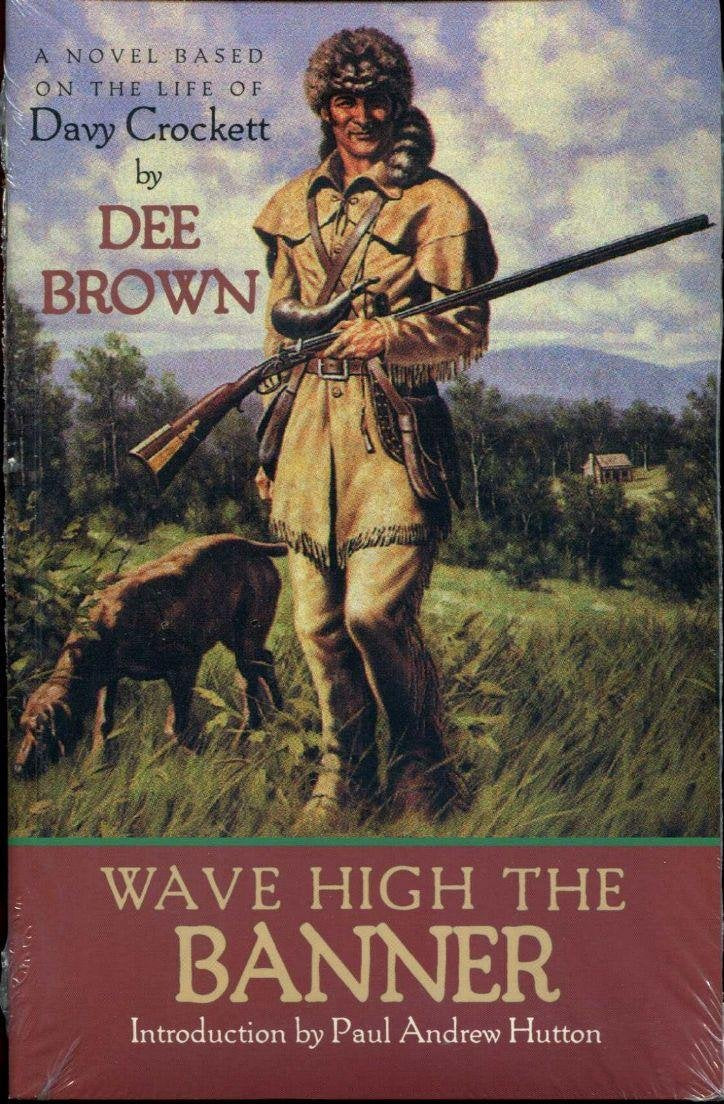 Wave High the Banner: A Novel Based on the Life of Davy Crockett: A Novel of Davy Crockett Contemporary literature