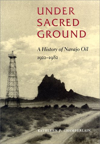 Under Sacred Ground: A History of Navajo Oil, 1922-1982 Law