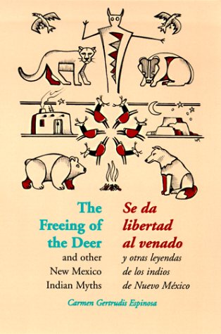The Freeing of the Deer/Se Da Libertad Al Venado (The Freeing of the Deer: And Other New Mexico Indian Myths) Books