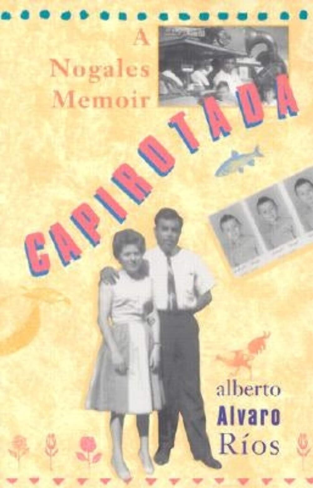 Capirotada: A Nogales Memoir Social Sciences