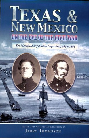 Texas and New Mexico on the Eve of the Civil War: The Mansfield & Johnston Inspections, 1859-1861: The Mansfield and Johnston Inspections, 1859-1861 Politics & History