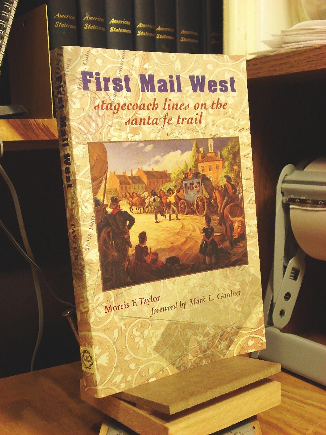 First Mail West: Stagecoach Lines on the Santa Fe Trail Business, Finance & Career