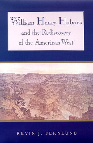 William Henry Holmes and the Rediscovery of the American West Social Sciences