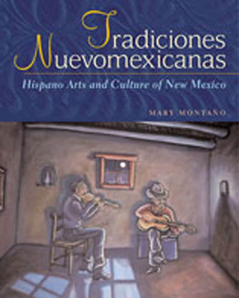 Tradiciones Nuevomexicanas: Hispano Arts and Culture of New Mexico Books
