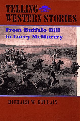 Telling Western Stories: From Buffalo Bill to Larry McMurtry (Calvin P. Horn Lectures in Western History and Culture) Contemporary literature