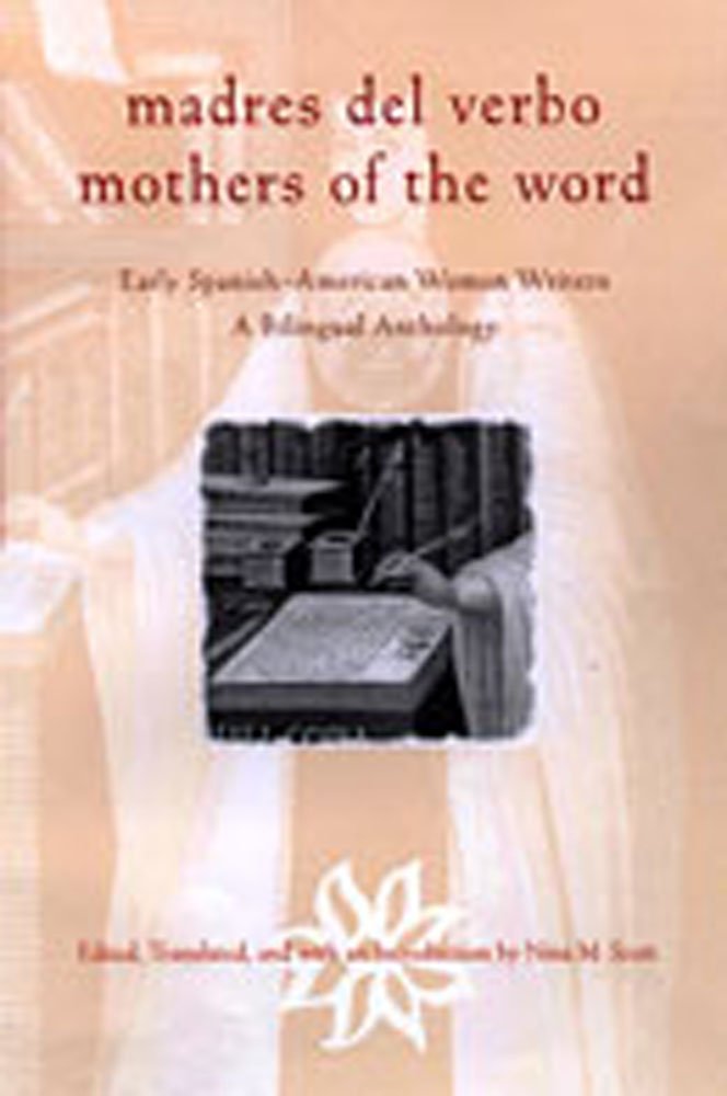 Madres Del Verbo/Mothers of the Word: Early Spanish-American Women Writers : A Bilingual Anthology Books