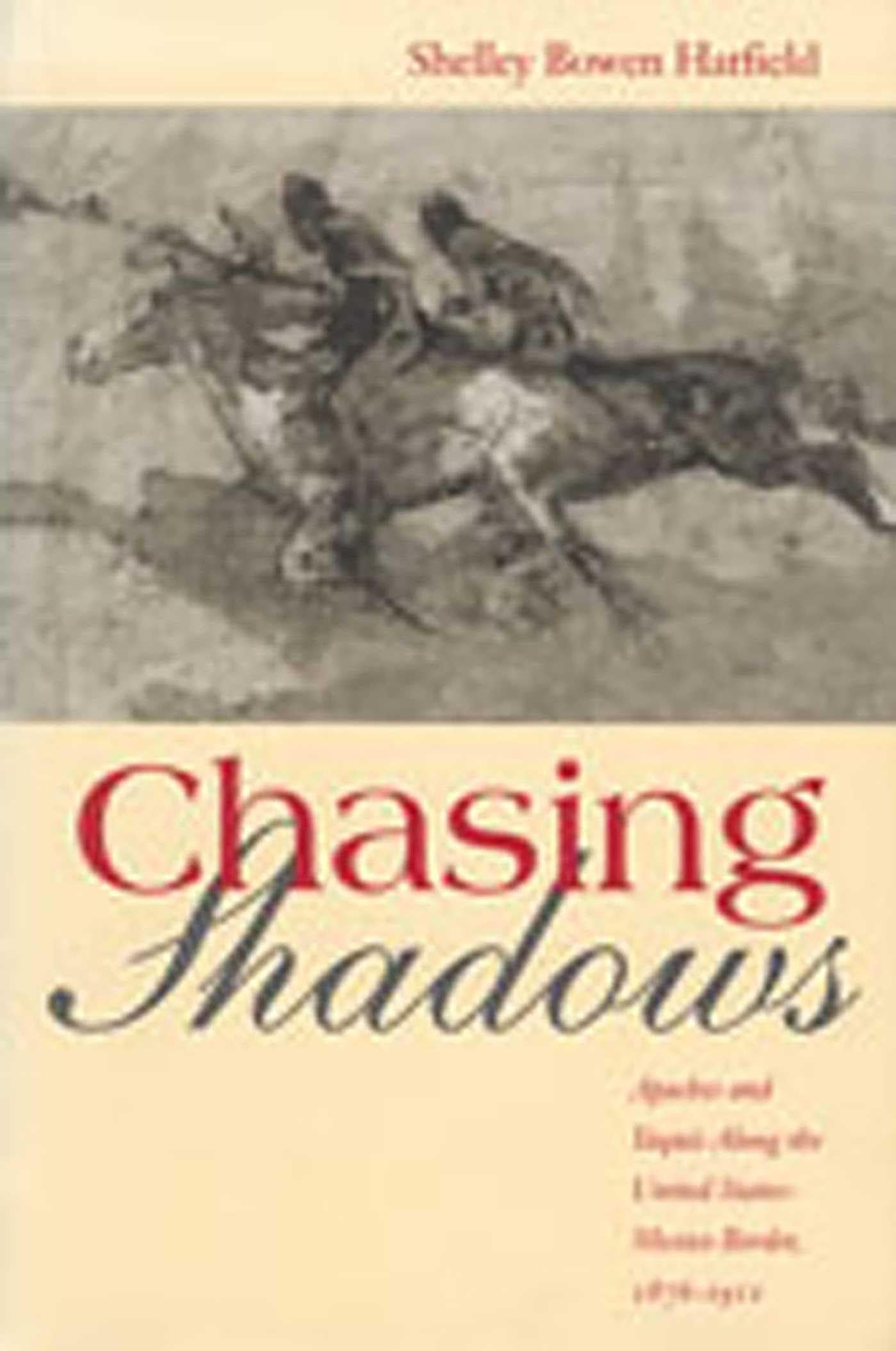 Chasing Shadows: Indians Along the United States-Mexico Border, 1876-1911 book